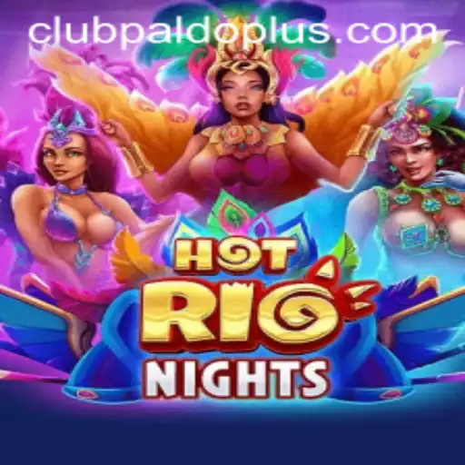HotRioNights: The Ultimate Carnival Experience Enhanced by PaldoPlus